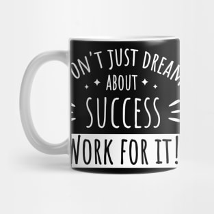 Work For Your Dreams Success Mug